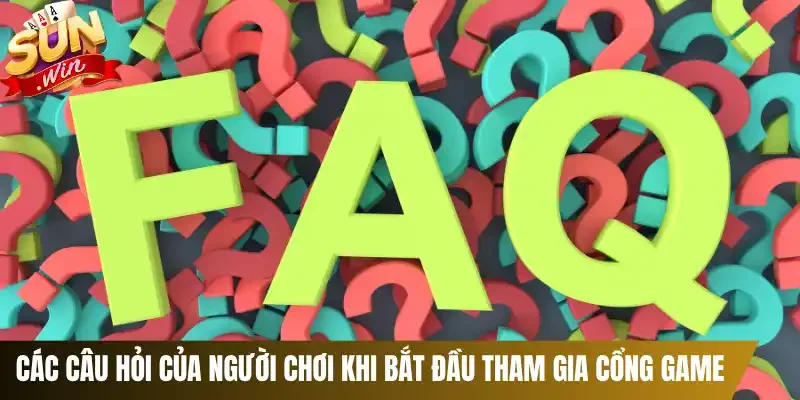 Các câu hỏi của người chơi khi bắt đầu tham gia cổng game
