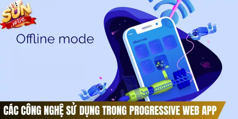 Các công nghệ sử dụng trong Progressive Web App