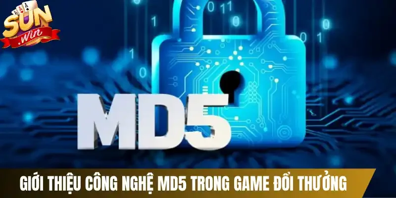 Giới thiệu công nghệ MD5 trong game đổi thưởng