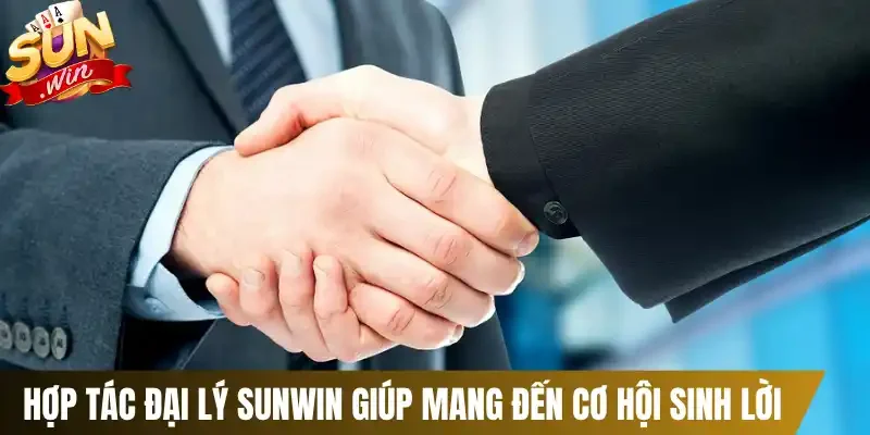 Hợp tác đại lý Sunwin giúp mang đến cơ hội sinh lời