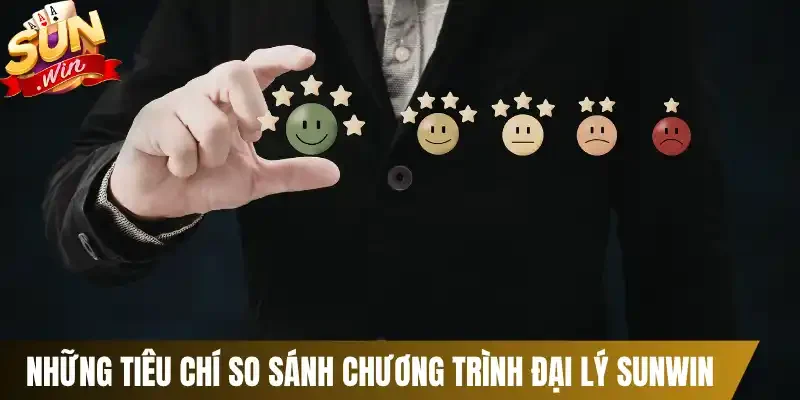 Những tiêu chí so sánh chương trình đại lý Sunwin