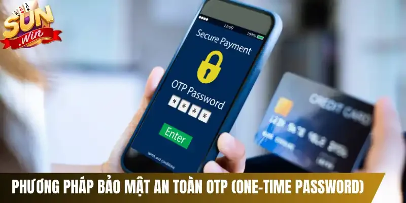 Phương pháp bảo mật an toàn OTP (One-Time Password)