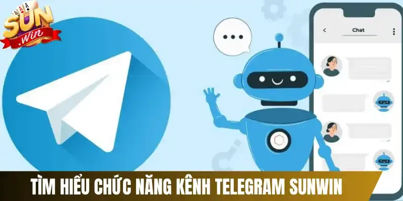 Tìm hiểu chức năng kênh telegram Sunwin