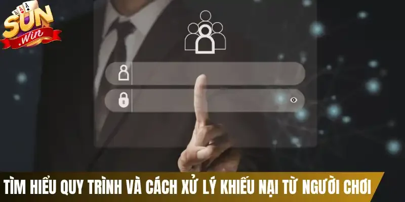 Tìm hiểu quy trình và cách xử lý khiếu nại từ người chơi