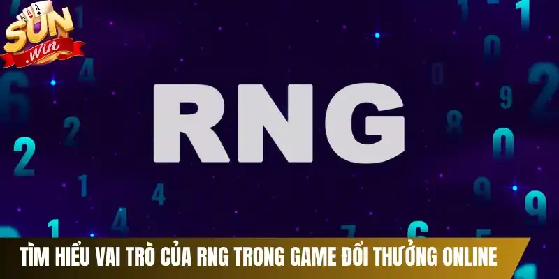 Tìm hiểu vai trò của RNG trong game đổi thưởng online