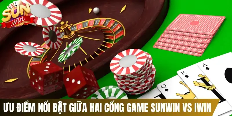 Ưu điểm nổi bật giữa hai cổng game Sunwin vs Iwin